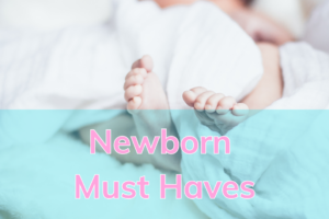 Newborn Must Haves for babies
